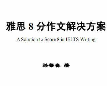 A SOLLUTION TO SCORE 8 IN IELTS WRITING