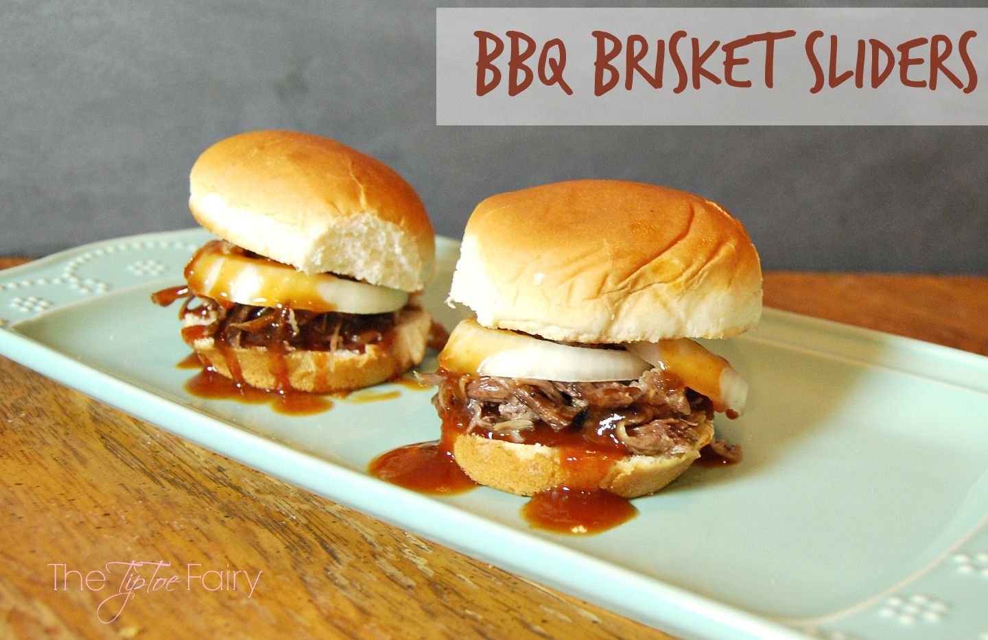 BBQ Brisket Sliders The TipToe Fairy