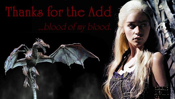 Thanks for the Add - Blood of my blood photo Khaleesi-Dragon-Thanksfortheadd_zps79f99415.jpg